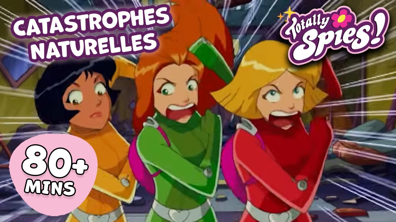 Catastrophes Naturelles - Saison 1-3 ✨ ÉPISODE COMPLET 🌸 Totally Spies !