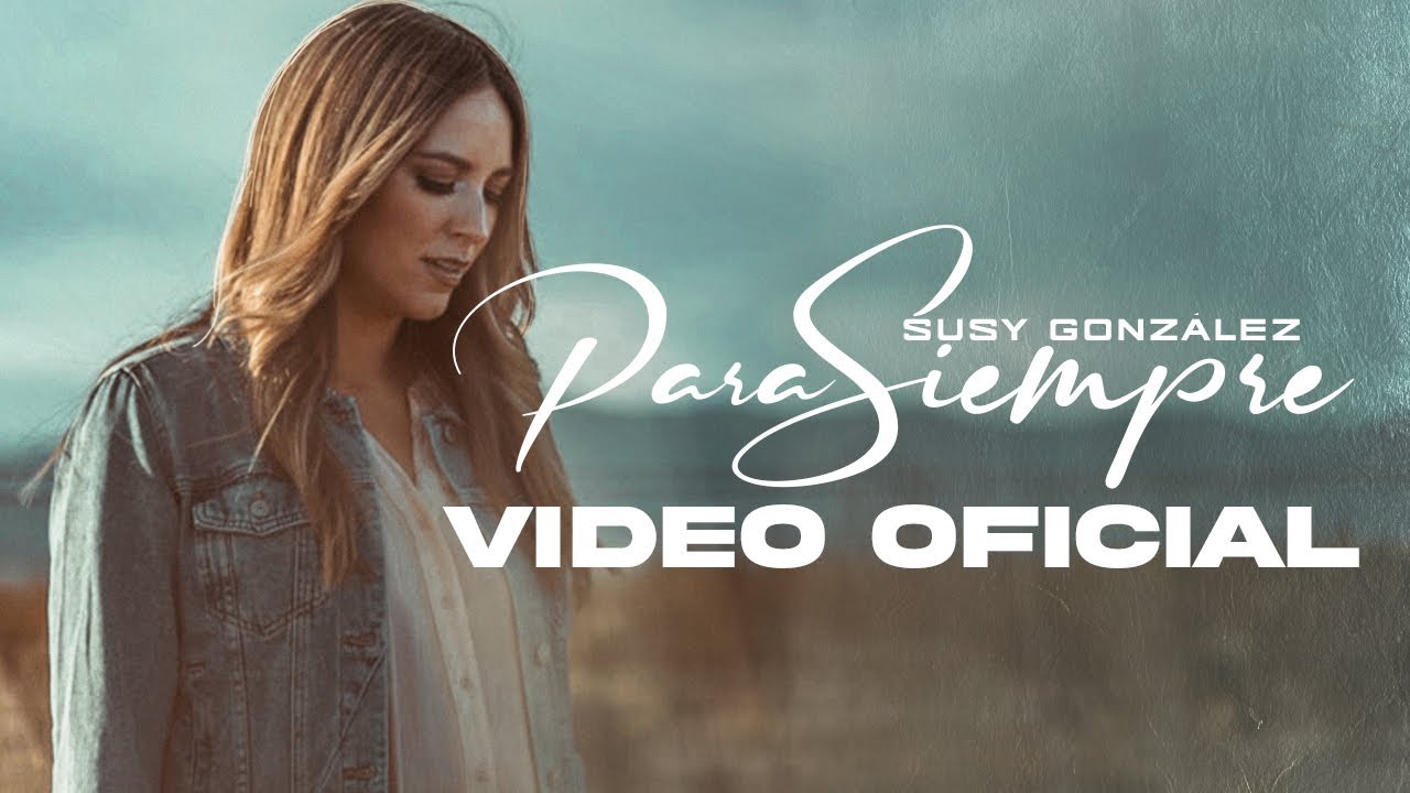 Susy Gonzalez | Para Siempre | Video Oficial