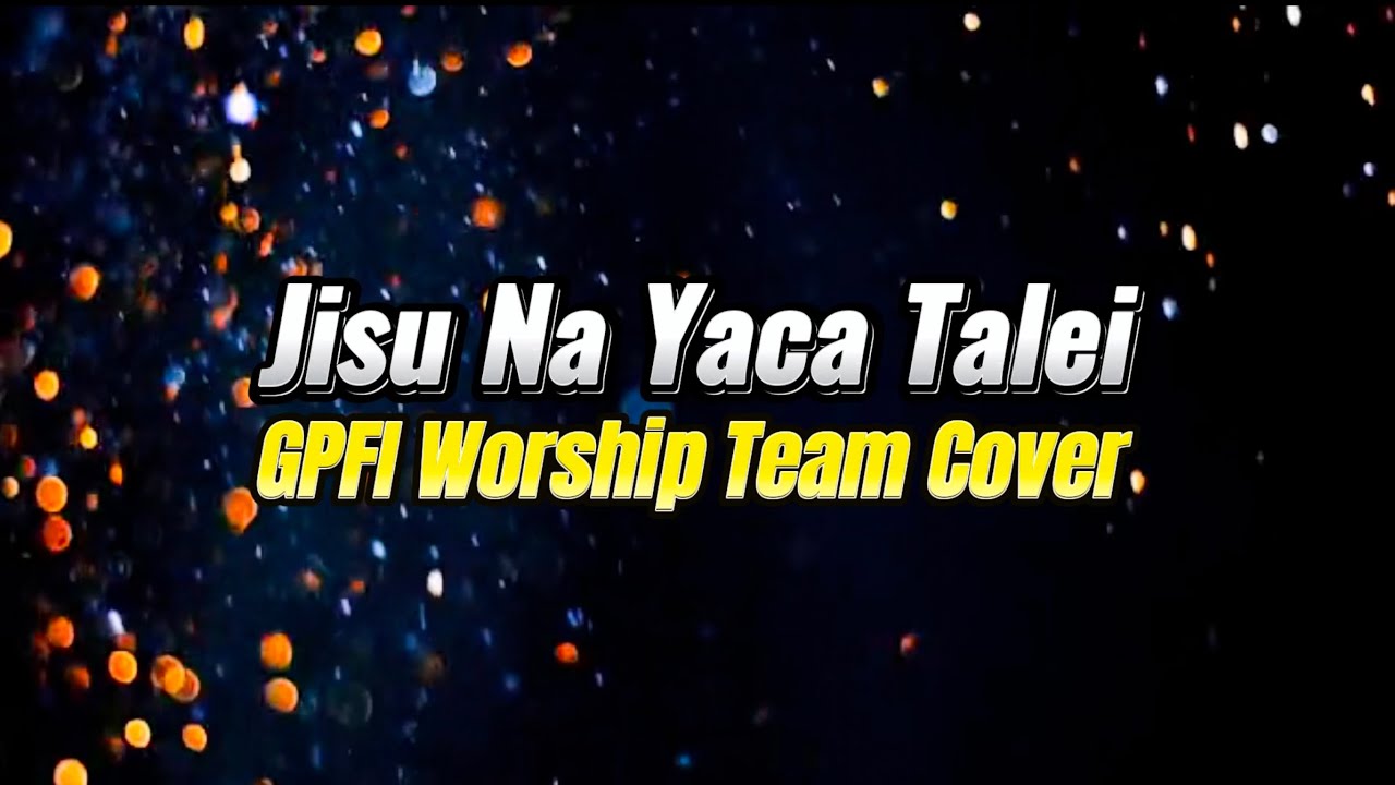Jisu na Yaca Talei Cover ft. GPFI Worship Team - Fijian Gospel