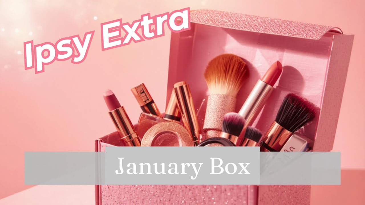 Ipsy Extra for January 