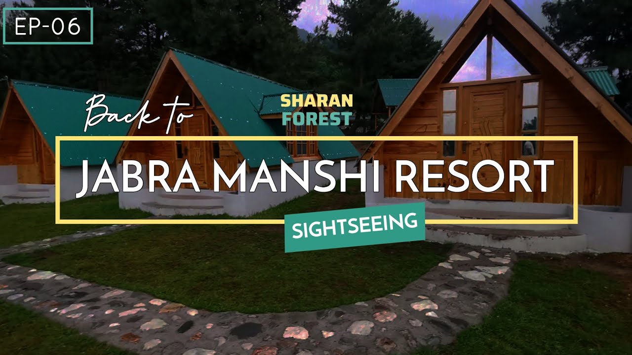 Sharan Forest 🇵🇰 | Jabra Manshi Resort | EP-06 | SHARAN SERIES