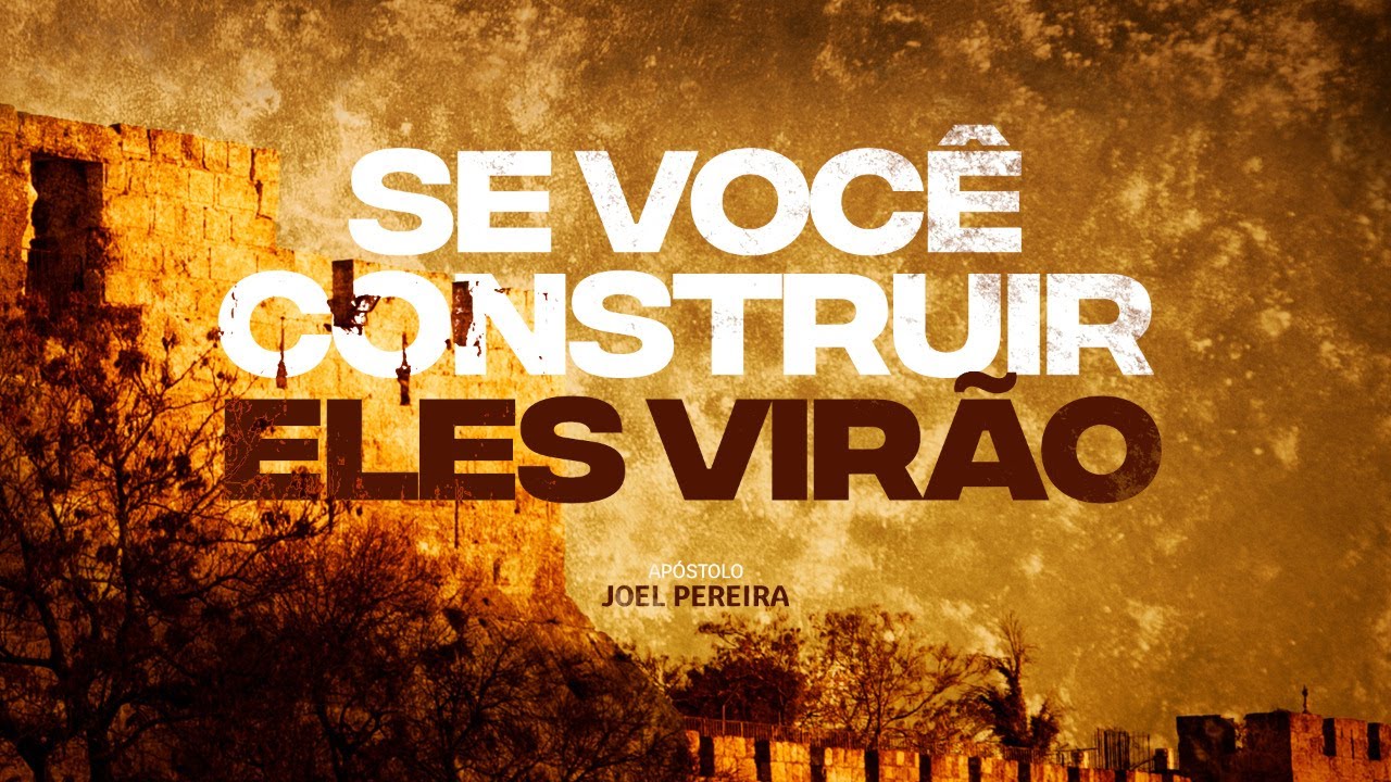Se Você Construir Eles Virão | Joel Pereira | Projeto Vida