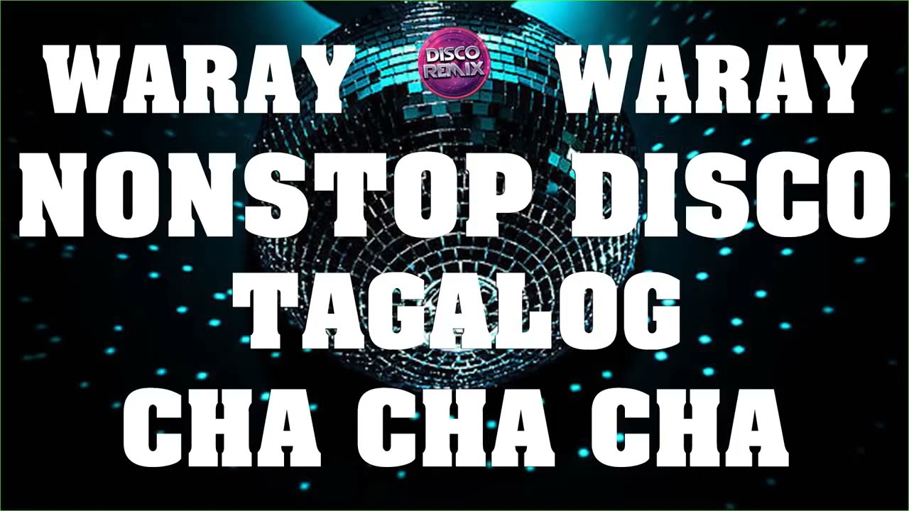 WARAY WARAY TAGALOG CHA CHA CHA NONSTOP - TAGALOG WARAY WARAY DISCO NONSTOP
