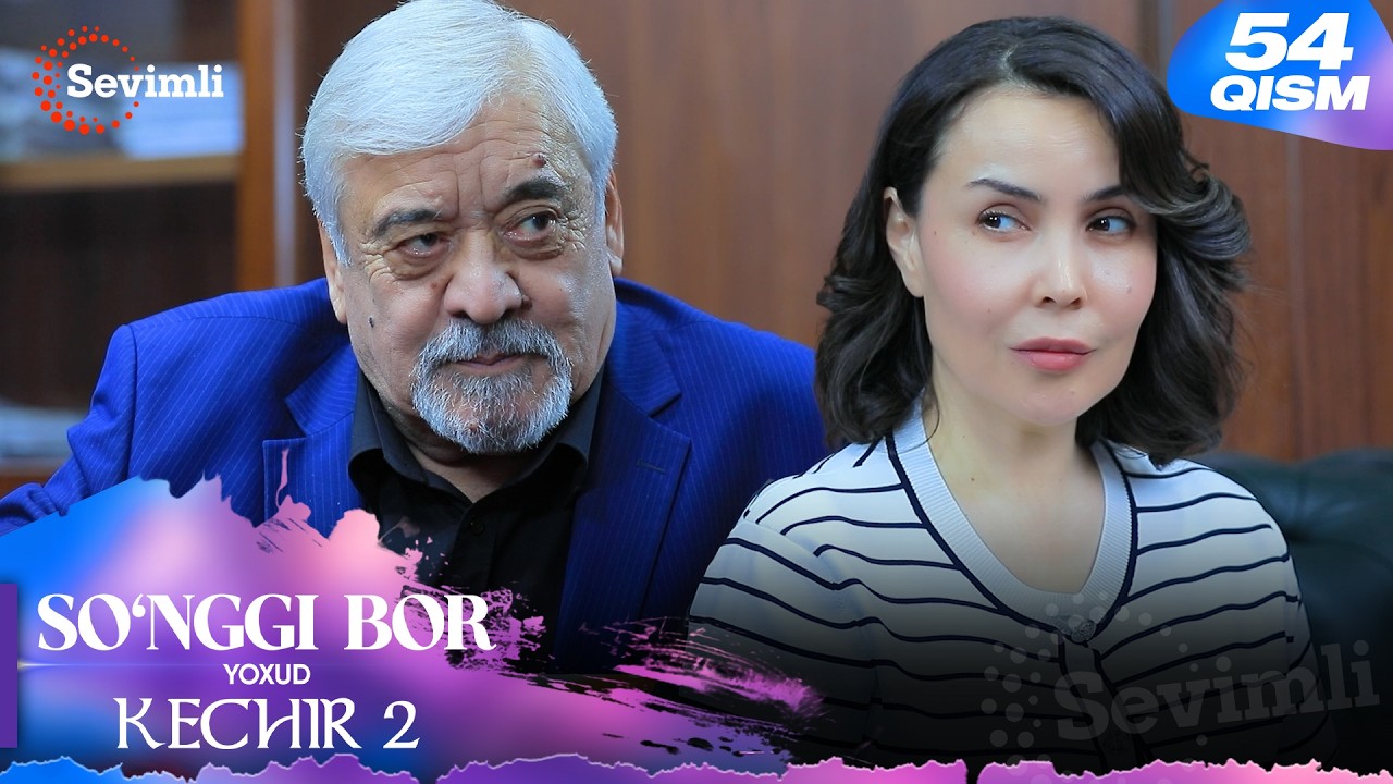 So'nggi bor yoxud Kechir 2 54-qism (milliy serial) | Сўнгги бор ёхуд Кечир 2 54-қисм (миллий сериал)