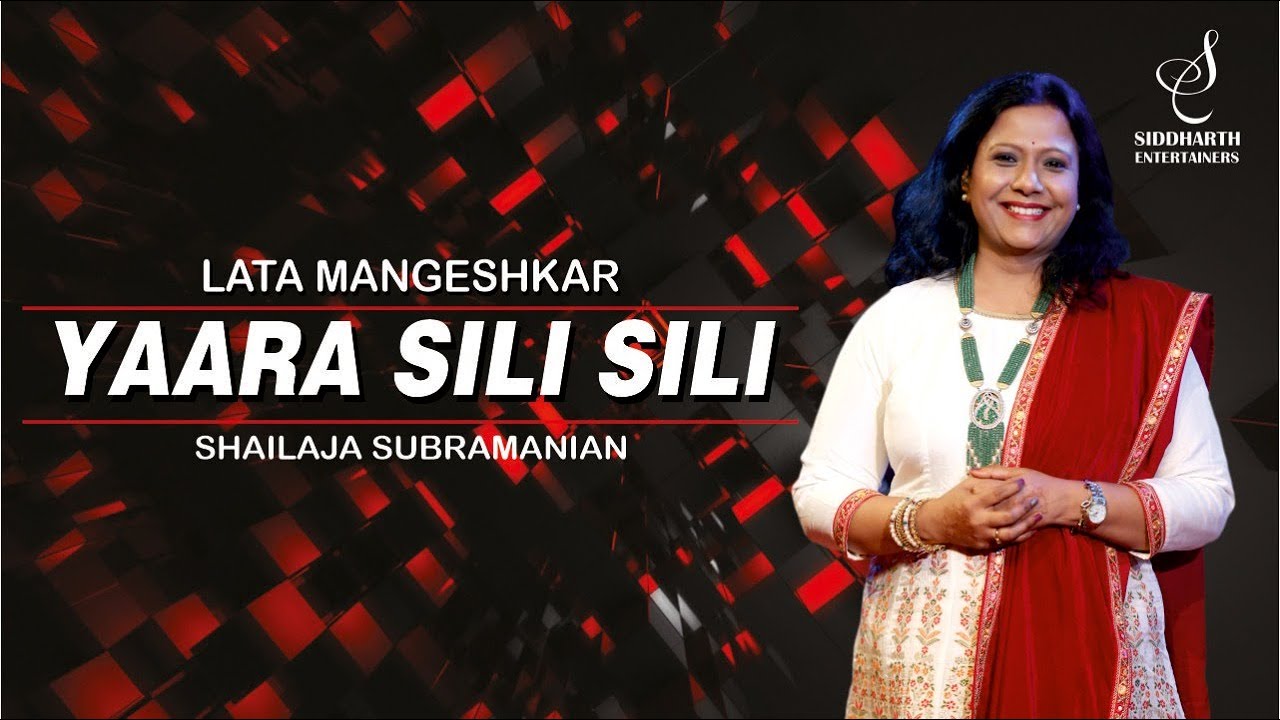 YAARA SILI SILI | यारा सिली सिली | LATA MANGESHKAR | SHAILAJA SUBRAMANIAN | SIDDHARTH ENTERTAINERS