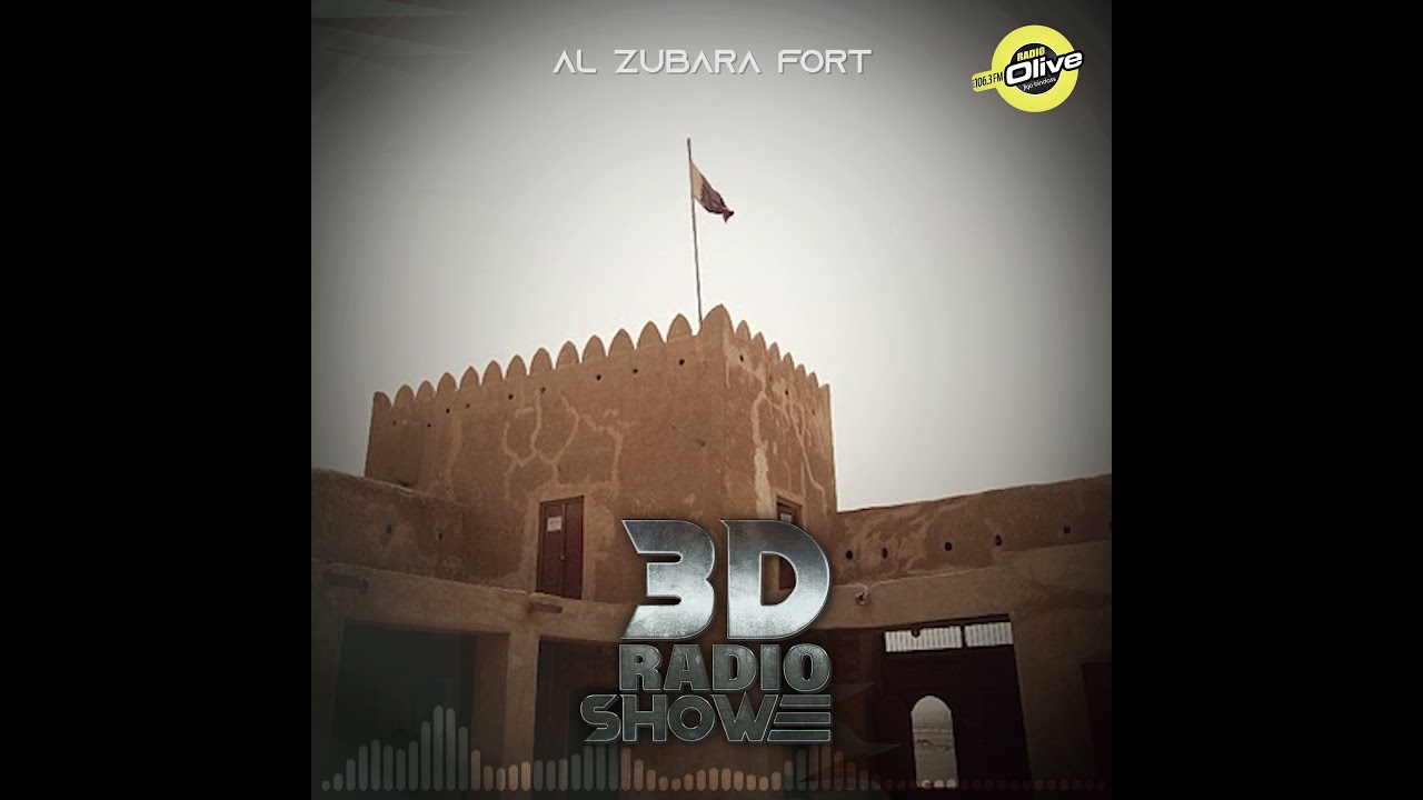 QATAR'S FIRST 3D RADIO SHOW | EPISODE 2 | AL ZUBARA FORT | RADIO OLIVE 106.3 FM