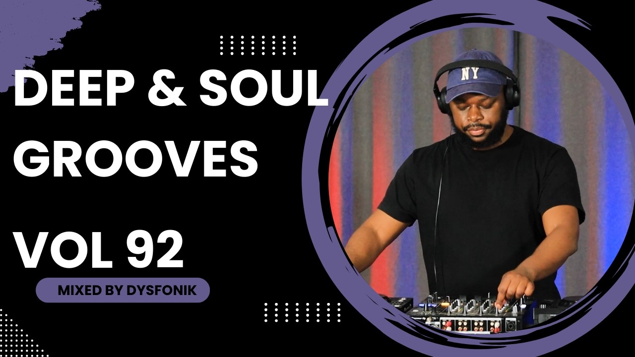Deep & Soul Grooves 92 Mixed By DysFonik | South Africa | Deep House Mix 2025 | Soulful [DSG Vol. 92