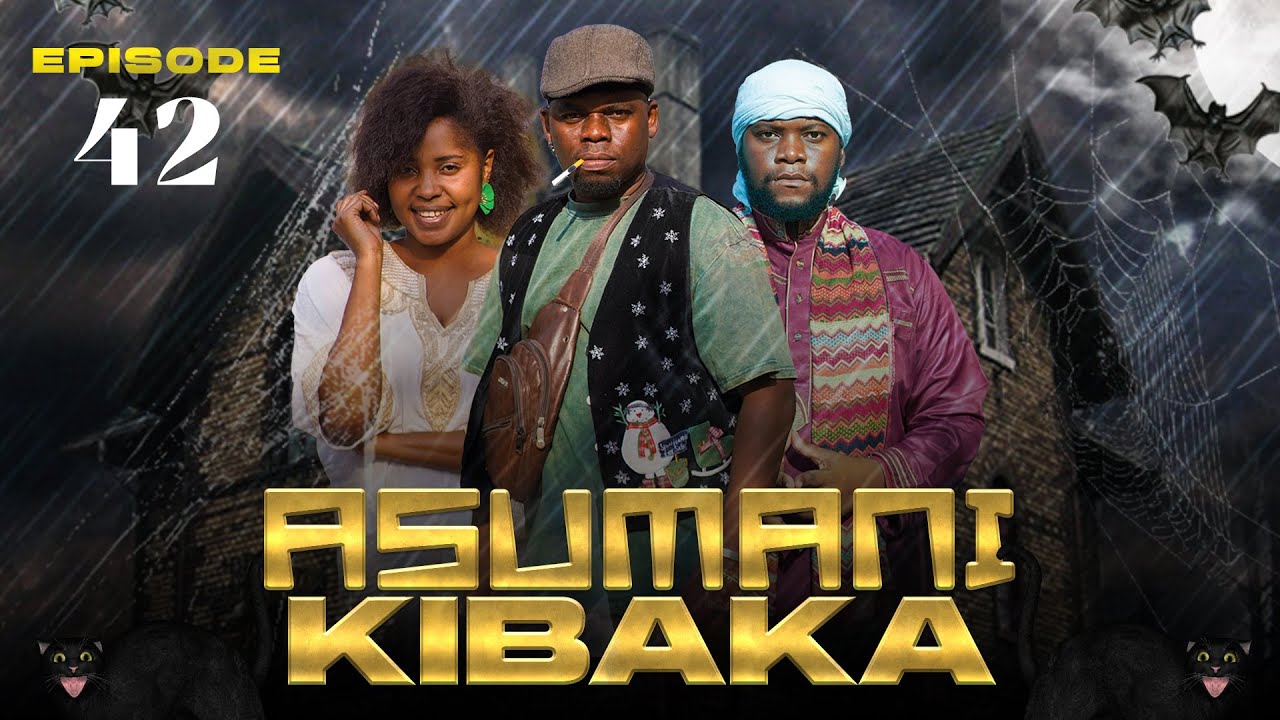 ASUMANI KIBAKA | ep 42 |