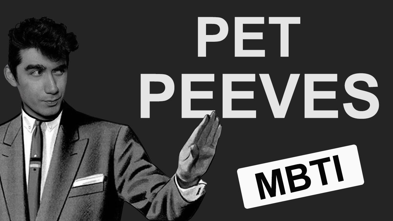 Pet Peeves of the 16 Personalities