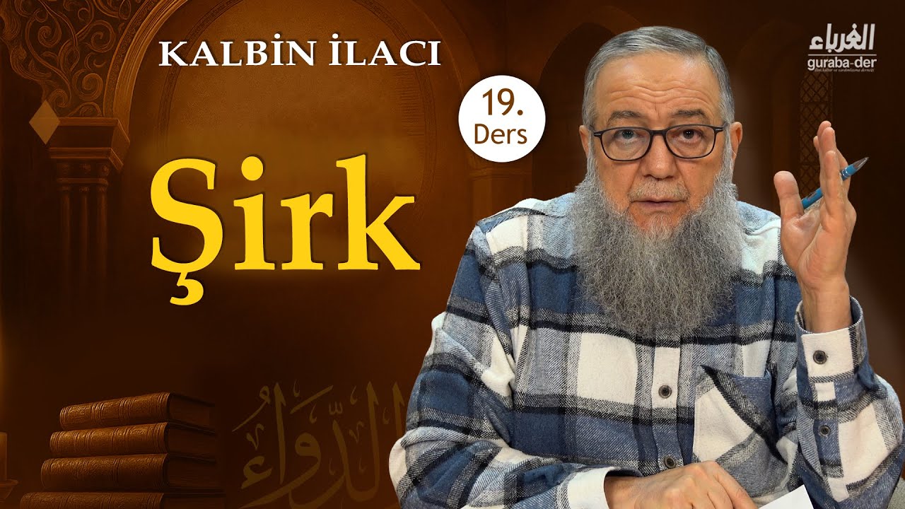 Şirk | Kalbin İlacı 19. Ders | Şeyh Abdullah Yolcu