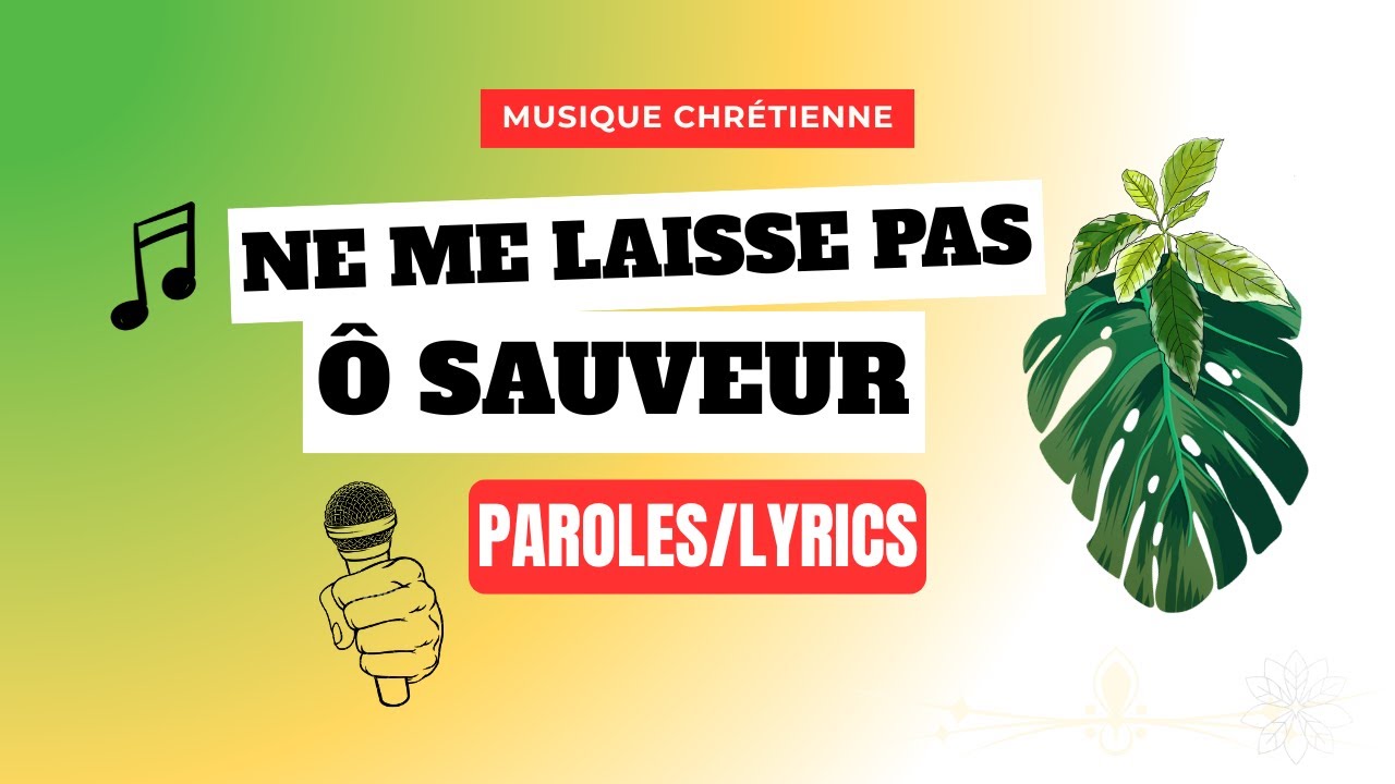 Musique chrétienne : Ne me laisse pas, Ô Sauveur~Paroles/Lyrics