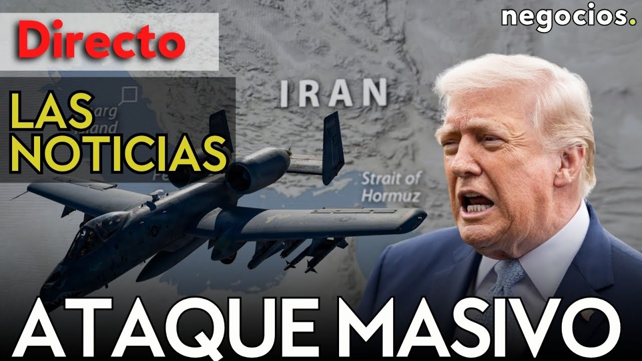 LAS NOTICIAS: Ataque masivo contra Ir&aacute;n, Trump busca una salida a la desesperada y Europa advierte