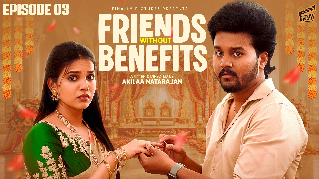 Friends Without Benefits 👫 - Ep 03 | Sam John, Shathiga | Akilaa | Tamil Comedy Web Series | Finally