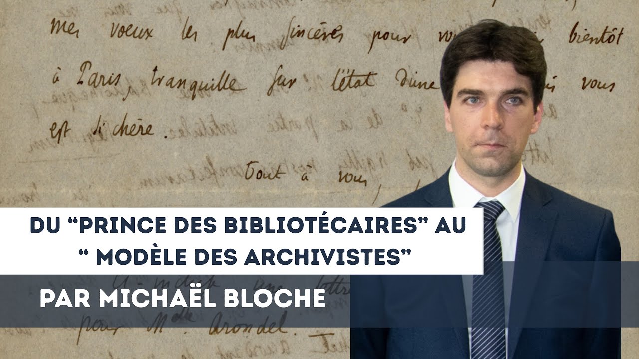 Du « prince des bibliothécaires » au « modèle des archivistes », par Michaël Bloche