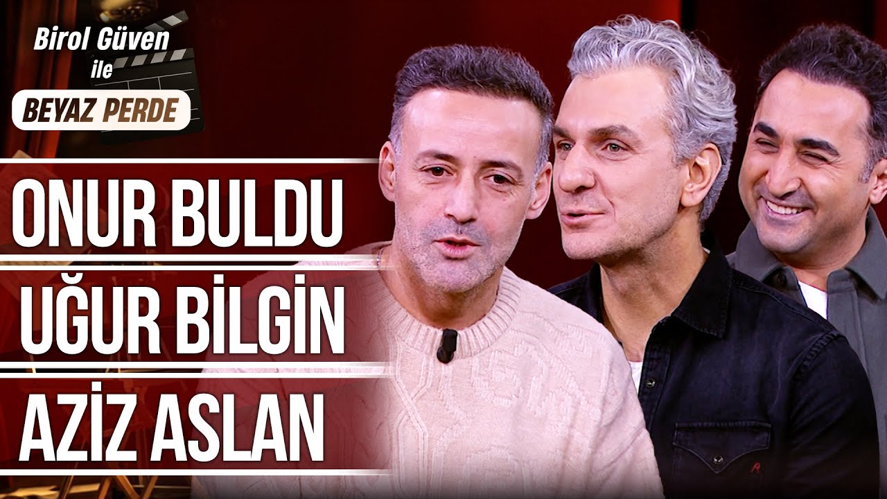 Birol G&uuml;ven ile Beyaz Perde 21. B&ouml;l&uuml;m - Onur Buldu, Uğur Bilgin & Aziz Aslan