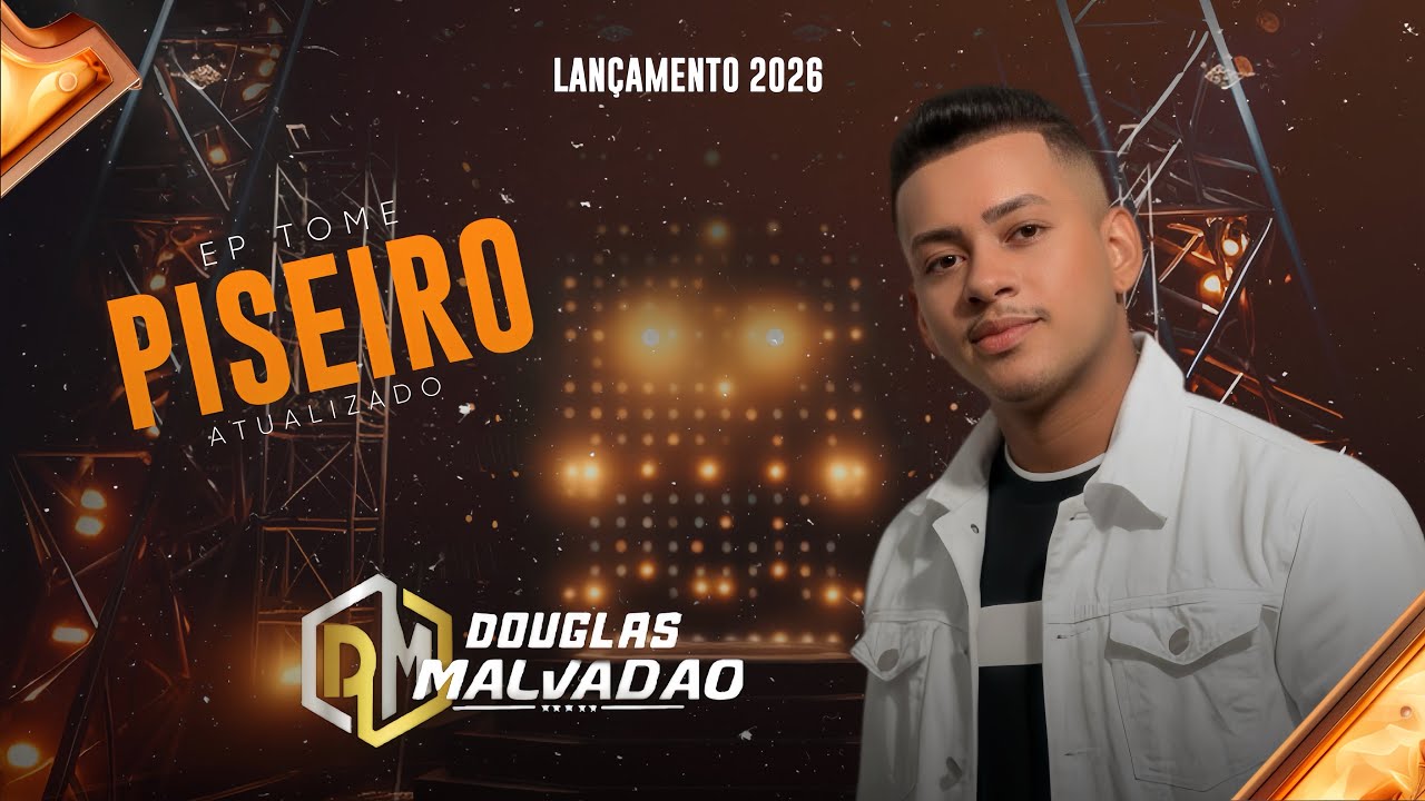 PISEIRO ATUALIZADO DOUGLAS MALVADÃO - LANÇAMENTO 2026