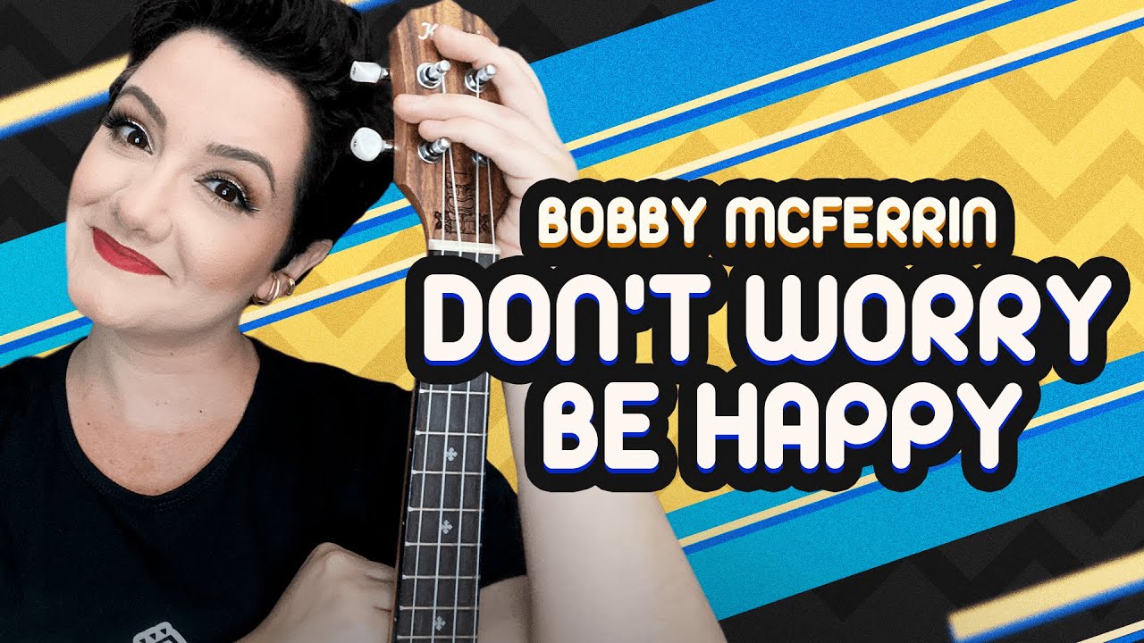 DON'T WORRY, BE HAPPY - Bobby McFerrin | AULA DE UKULELE