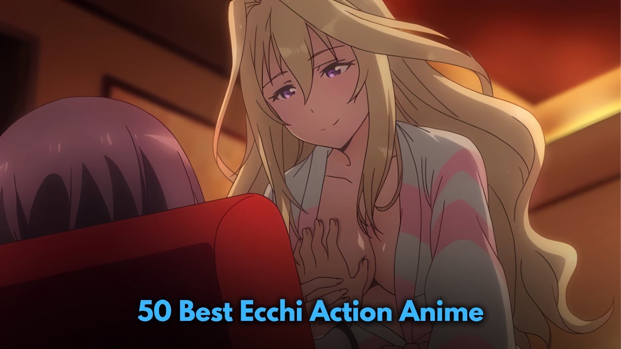 50 Best Ecchi Action Anime