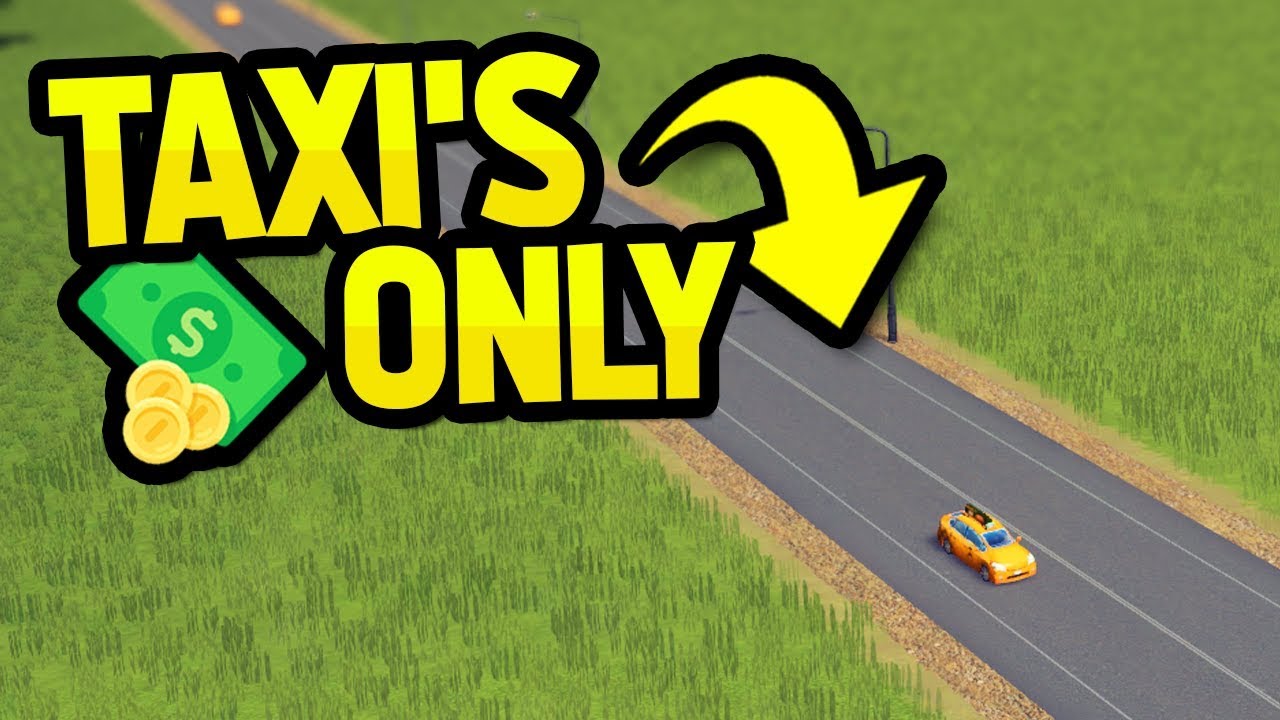 ONLY USE TAXI'S TO TRAVEL in CITIES SKYLINES