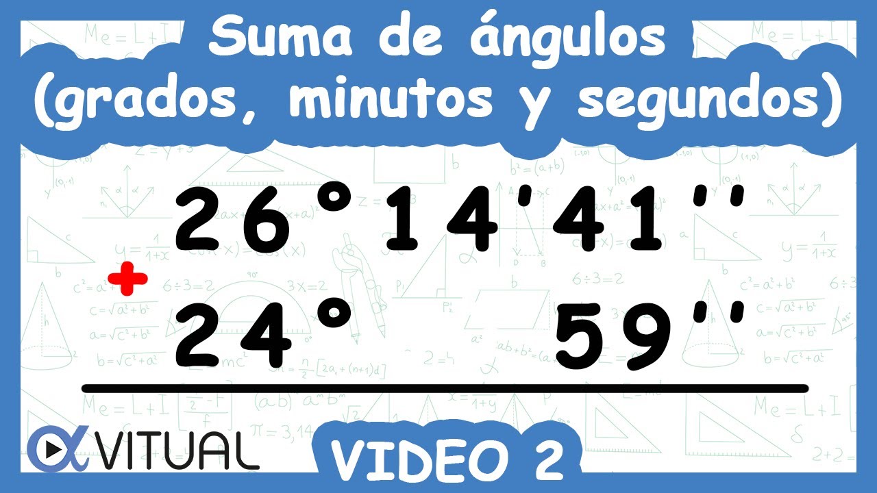 Suma de Ángulos (Grados, Minutos y Segundos) | Video 2 de 3