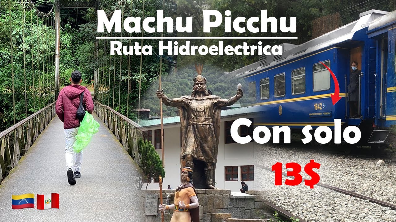 La Ruta Mas Económica a Machu Picchu! HIDROELECTRICA! Con Solo 13$ 🇵🇪🇻🇪