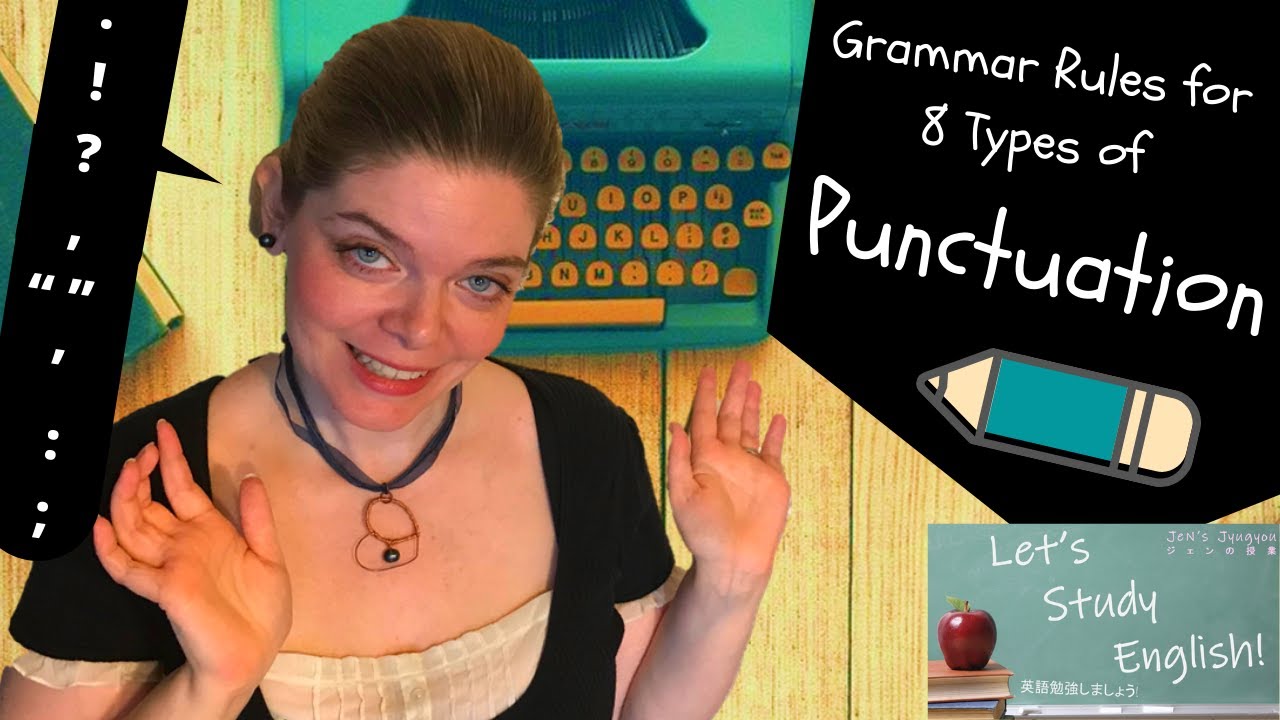 8 Types of Punctuation: Grammar rules to Improve your English Writing!  8種類の句読点:あなたの英語の書き方を改善する文法の規則