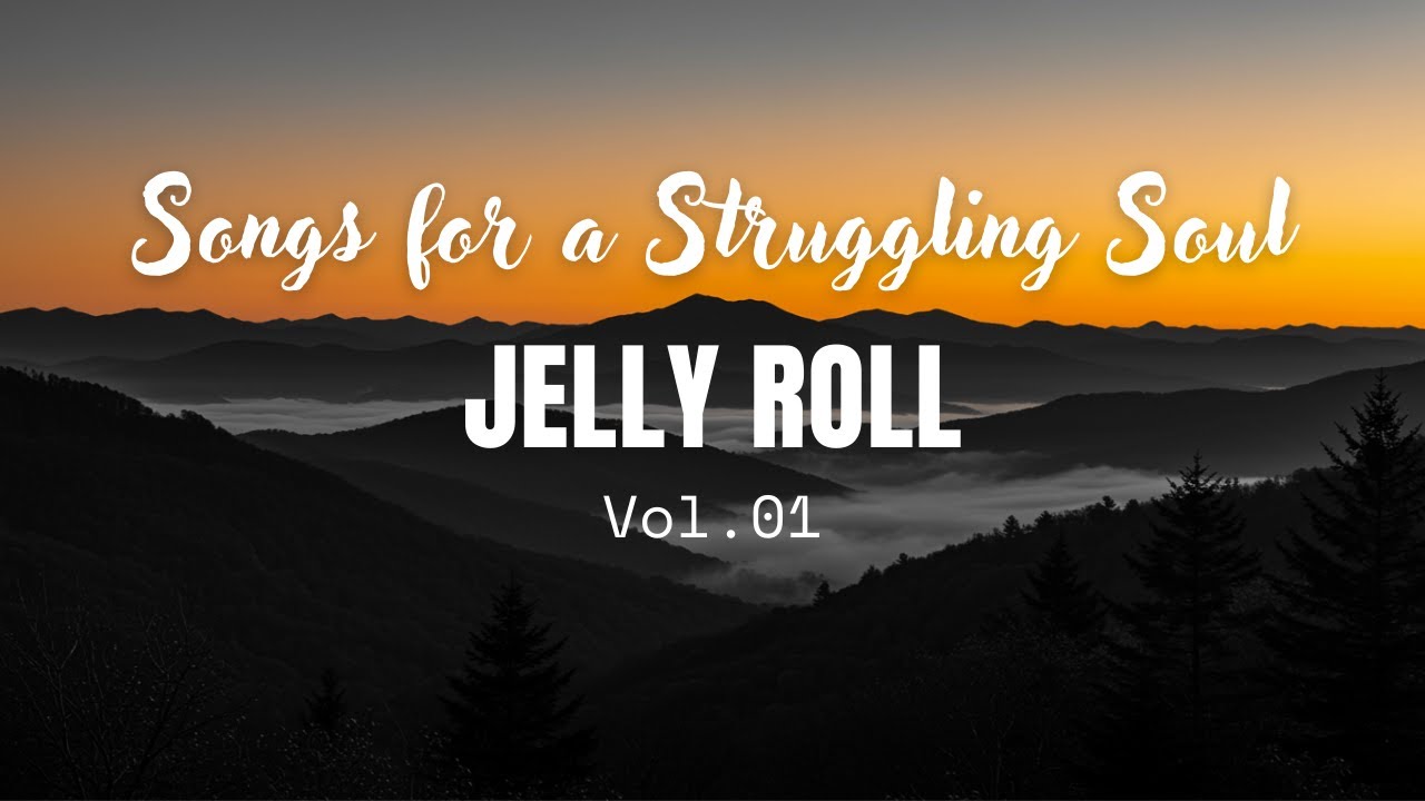 Jelly Roll Songs for a Struggling Soul (Vol. 01) - Best Cover Remix