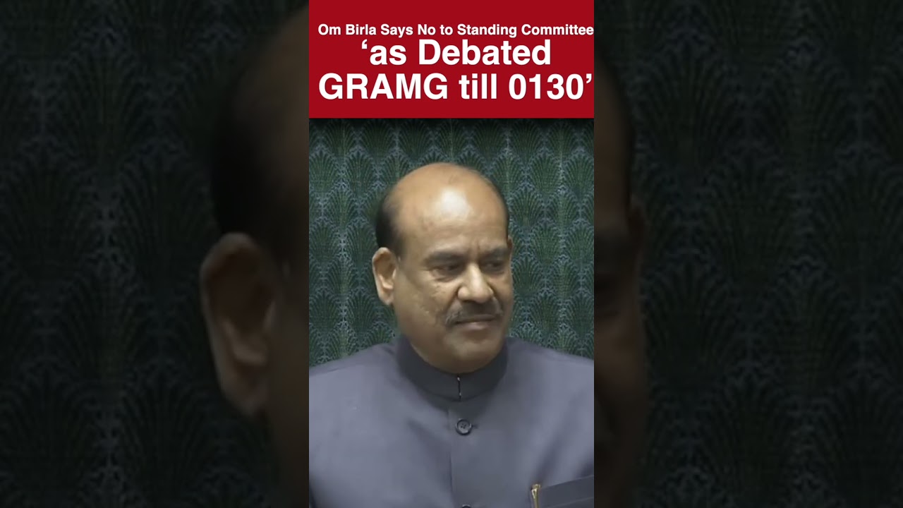 Om Birla Says No to Standing Committee &lsquo;as Debated GRAMG till 0130&rsquo;