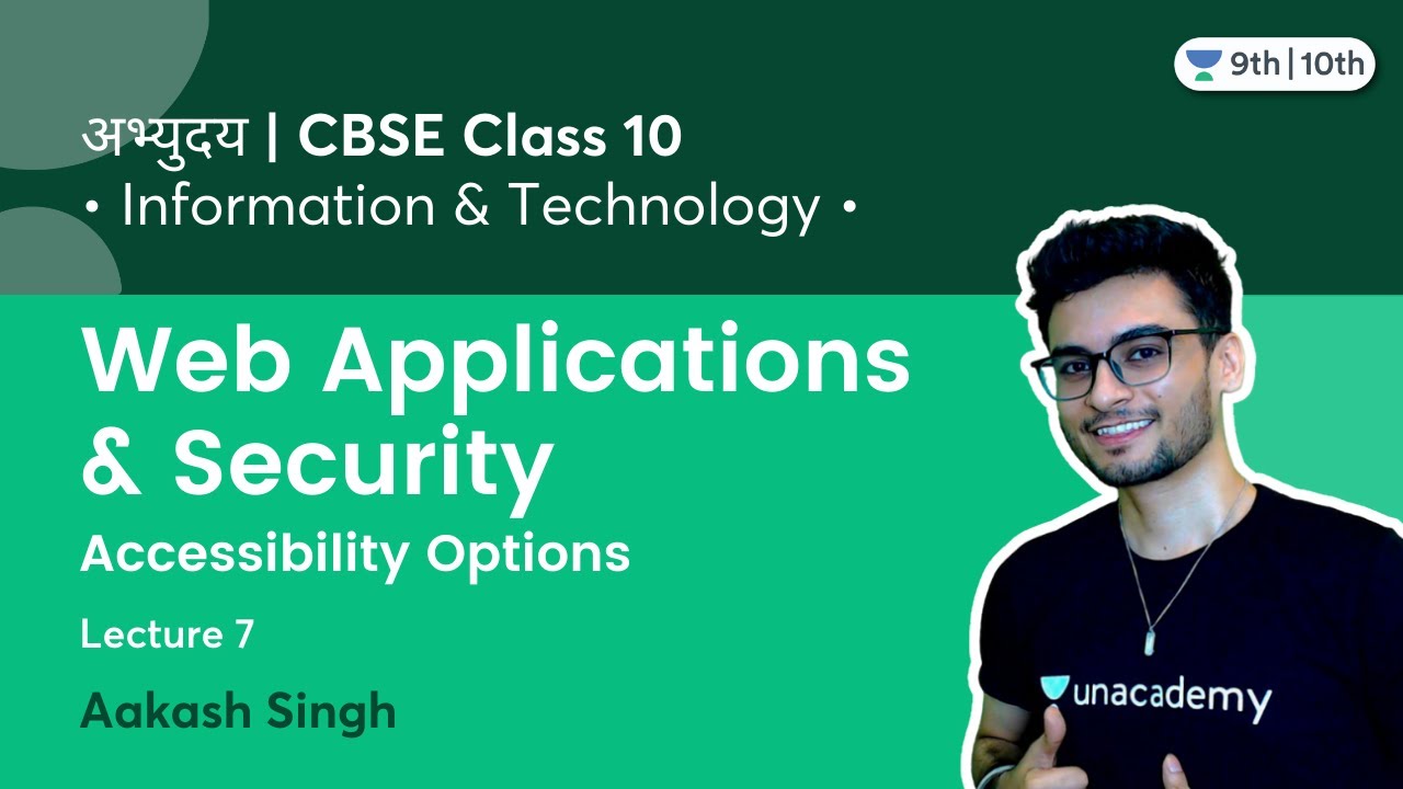 Class 10: Web Applications & Security | Accessibility Options | L-7 | IT 402 | Term 2 | Aakash Singh