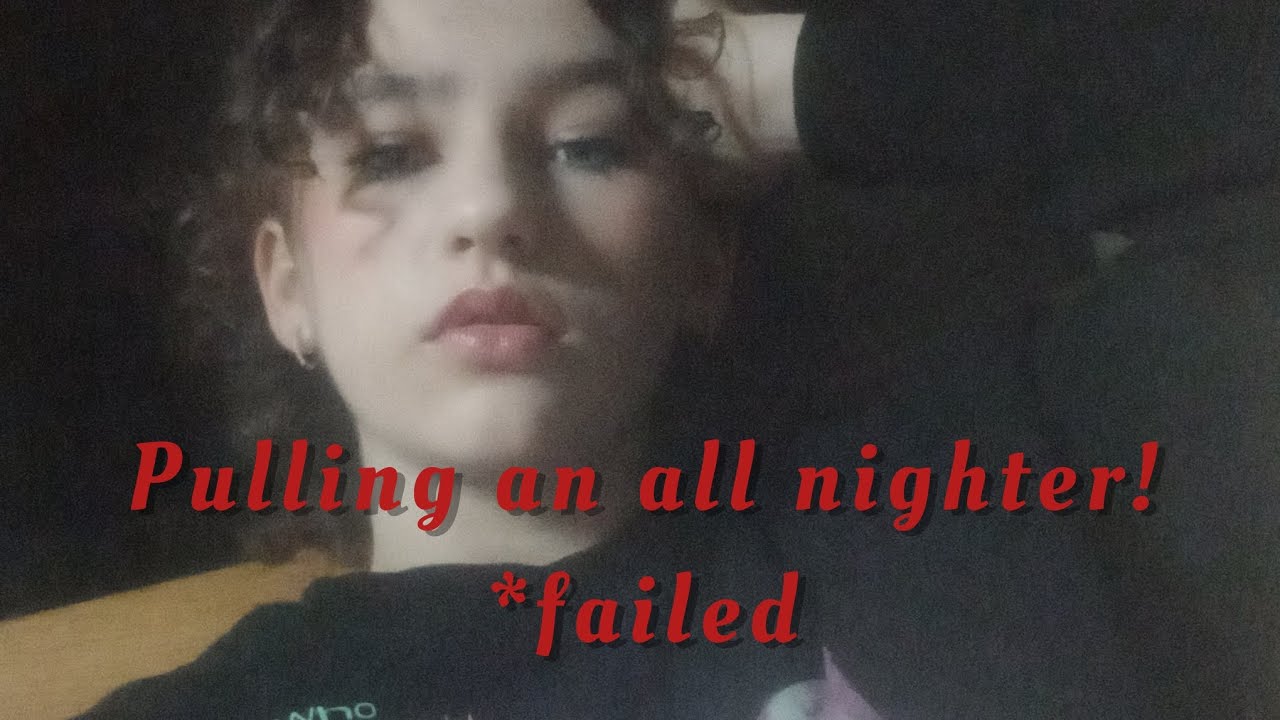 (Trying) to pull my FIRST all nighter