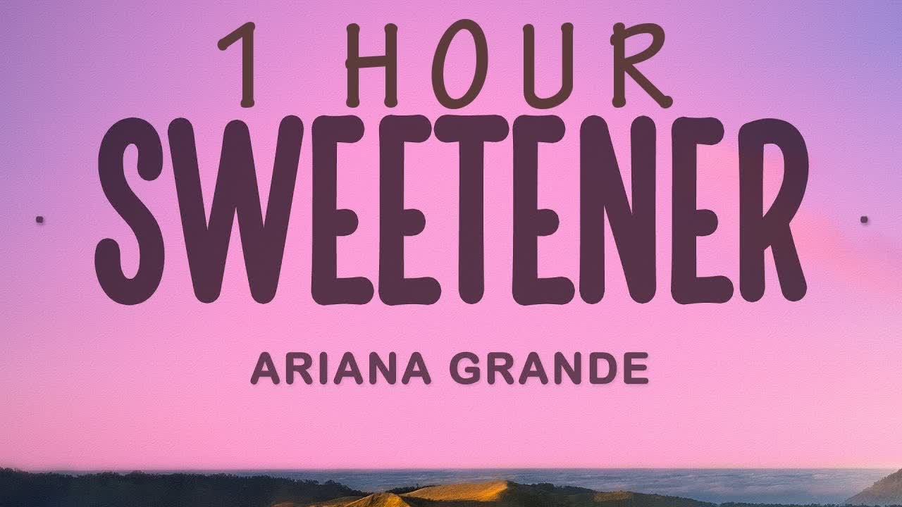 Ariana Grande - sweetener (Lyrics) | 1 hour