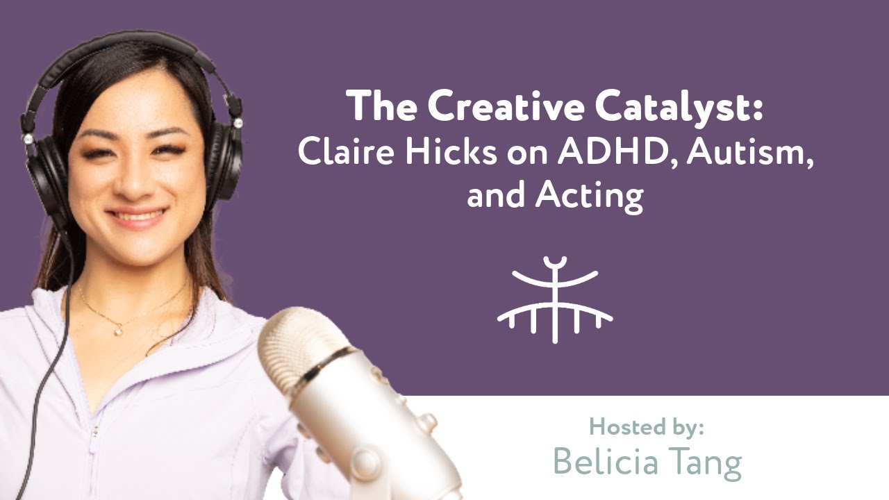 Episode #6: The Creative Catalyst: Claire Hicks on ADHD, Autism, and Acting