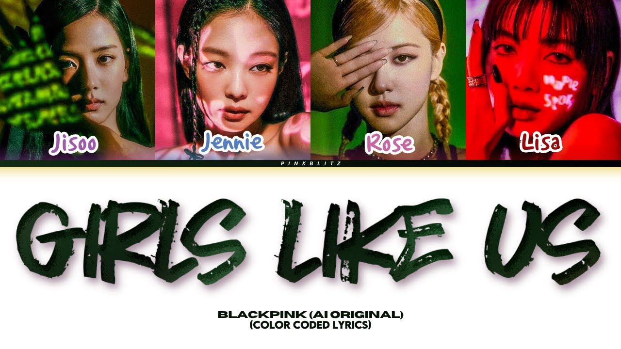 (AI Original) BLACKPINK - &lsquo;Girls like us&rsquo; (우리같은 여자애들) | COLOR CODED LYRICS