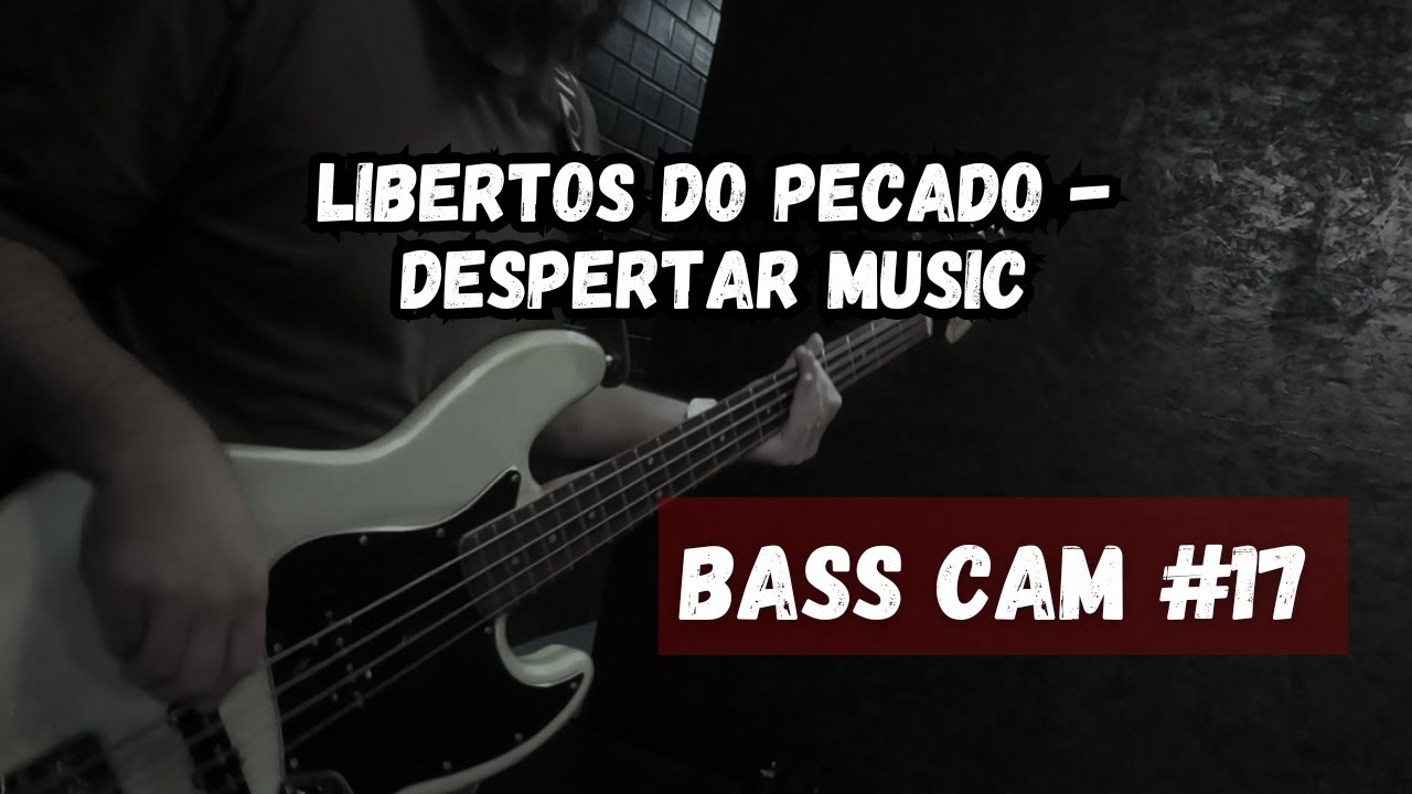 BASS CAM #17 - LIBERTOS DO PECADO - DESPERTAR MUSIC