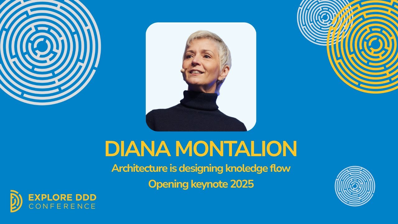 Diana Montalion Opening Keynote - Architecture is Designing Knowledge Flow - Explore DDD 2025
