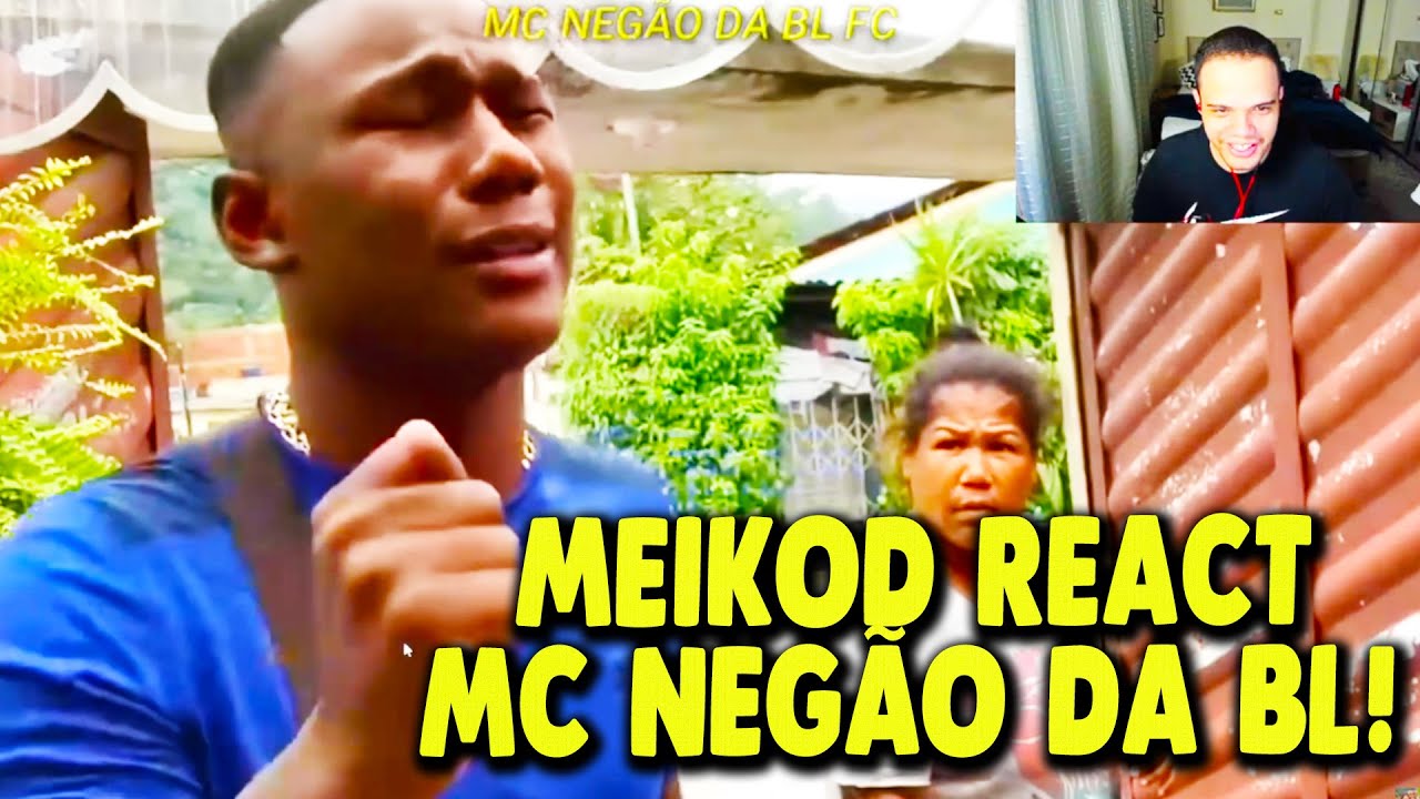 MEIKOD REACT NEGÃO DA BL !