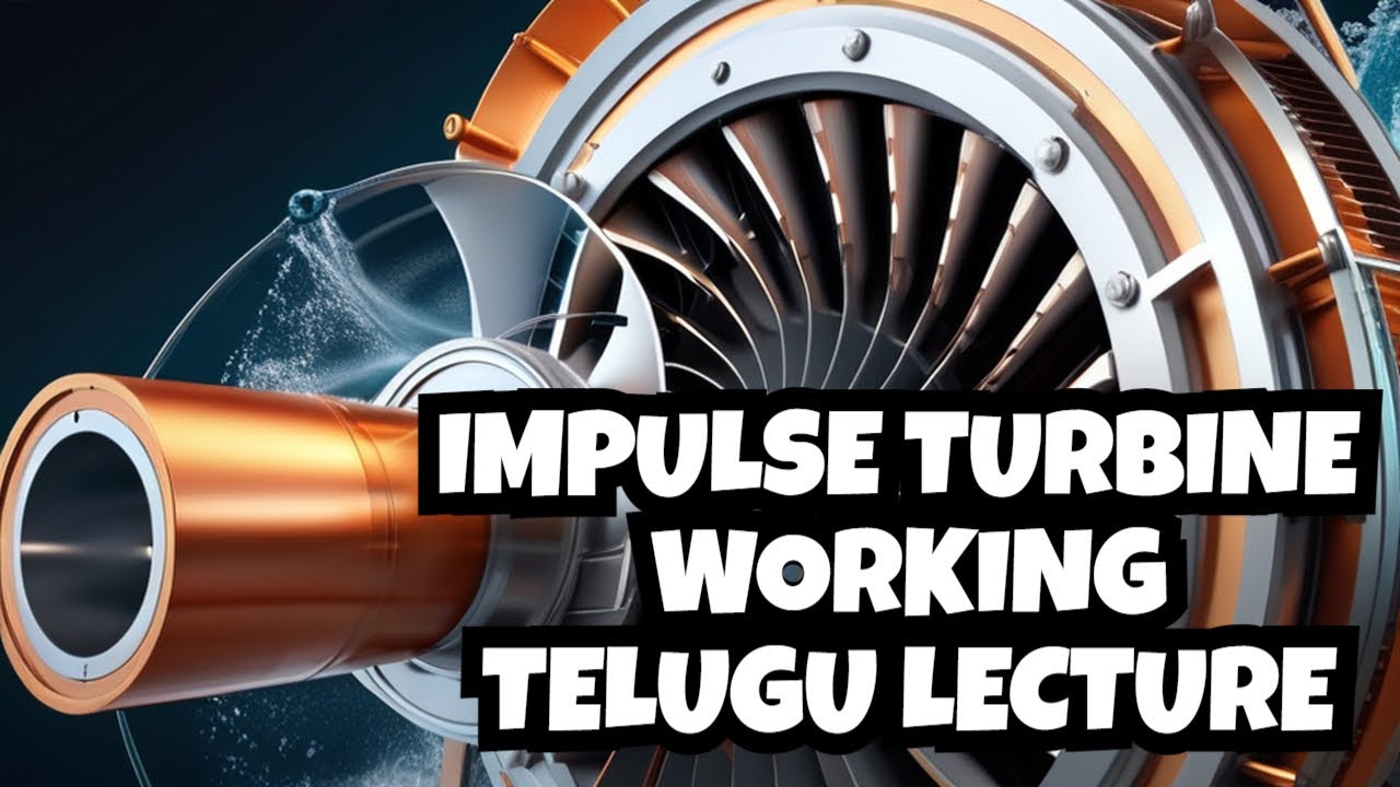 Impulse Turbine Working | Turbines | Turbine Parts  | Types of Turbines | Basics | Telugu Lecture