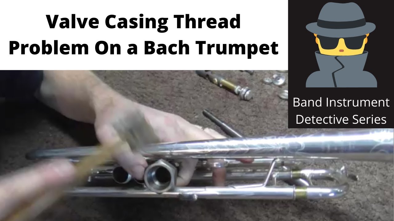 Bach Stradivarius Valve Cap/Casing Thread Problem #2: Band Instrument Repair Detective