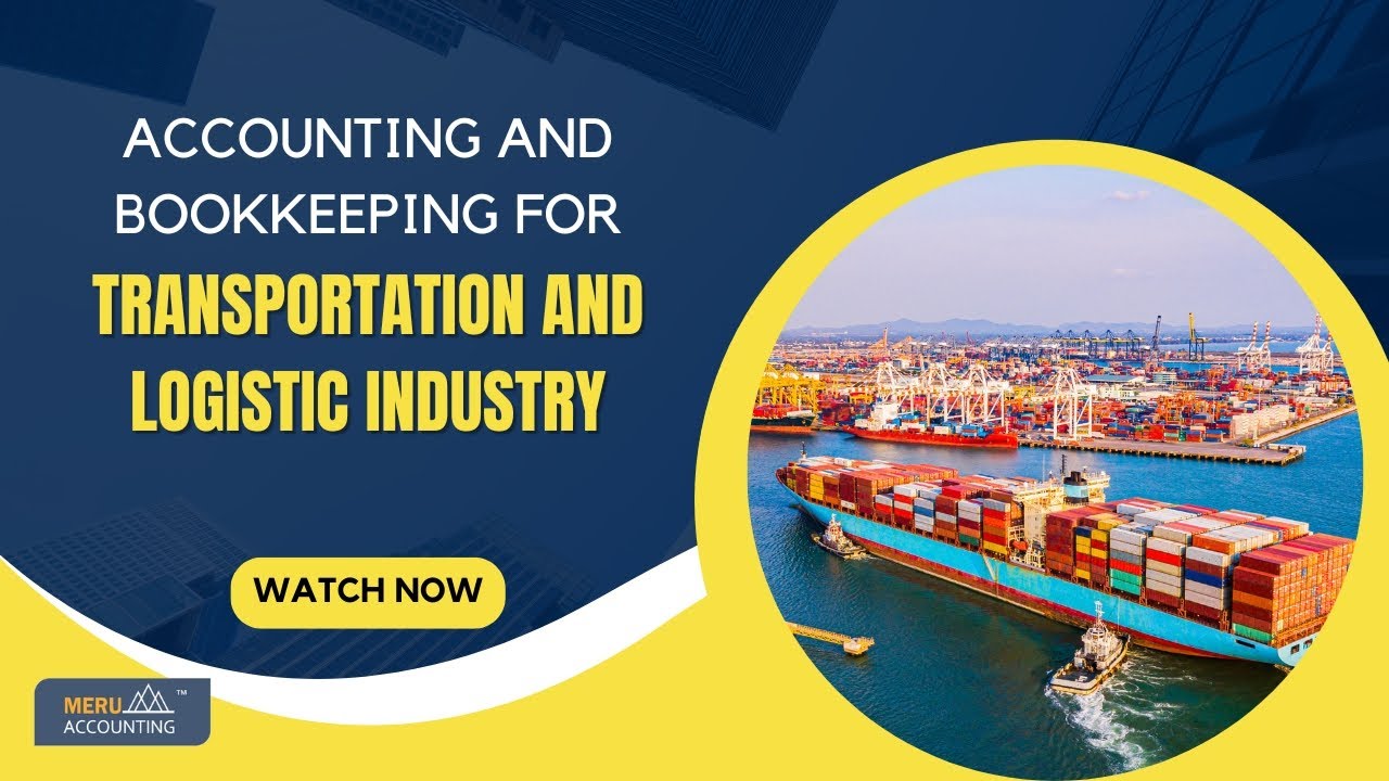 Bookkeeping for Transportation & Logistics Industry Explained