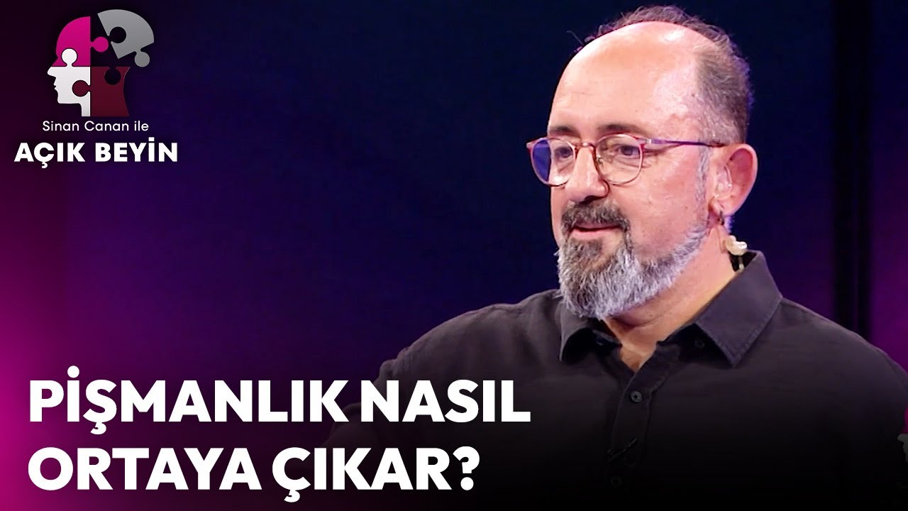 Pişmanlık Nasıl Ortaya Çıkar? | Sinan Canan ile Açık Beyin