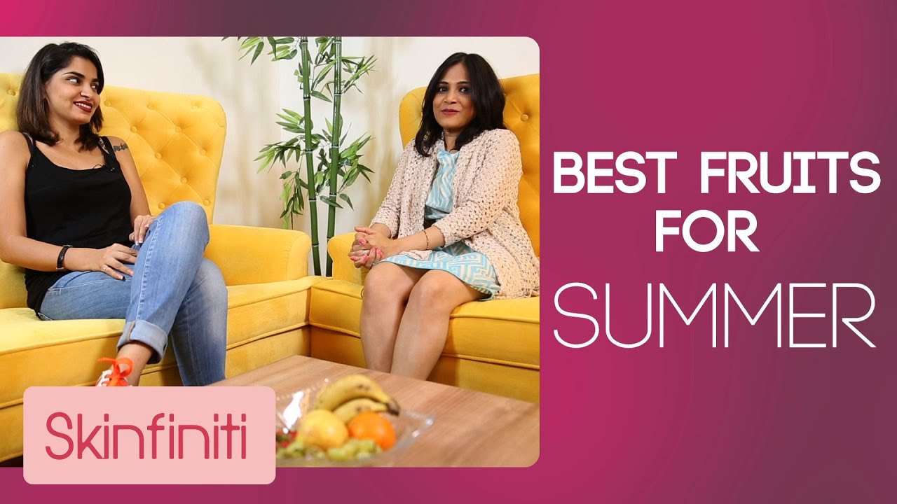 5 Best Summer Fruits For Your Skin With Shruti Pathak || Skincare | Skinfiniti