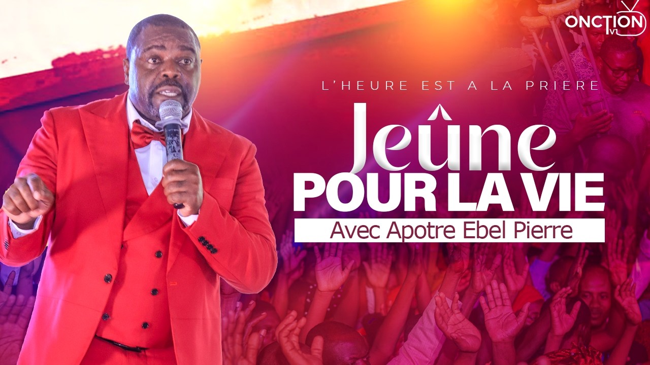 JEÛNE POUR LA VIE avec APÔTRE EBEL PIERRE / JEUDI 12 FÉVRIER 2026