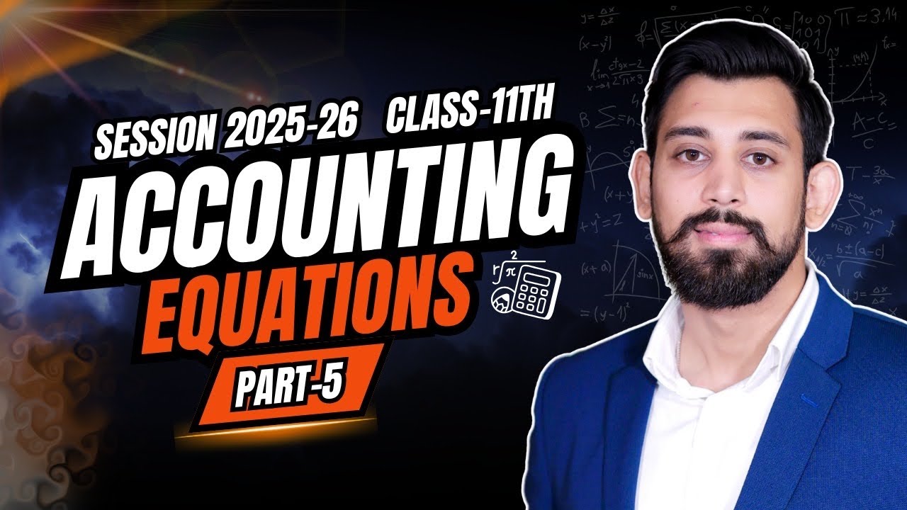 Accounting Equations | Class 11 | Accountancy | Lecture 5