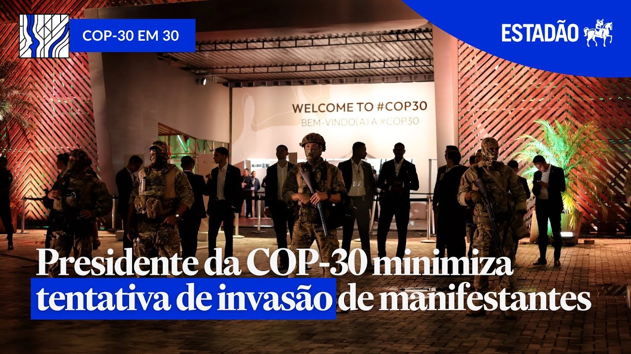 &lsquo;COP-30 em 30&rsquo;: Presidente da Confer&ecirc;ncia minimiza tentativa de invas&atilde;o de manifestantes