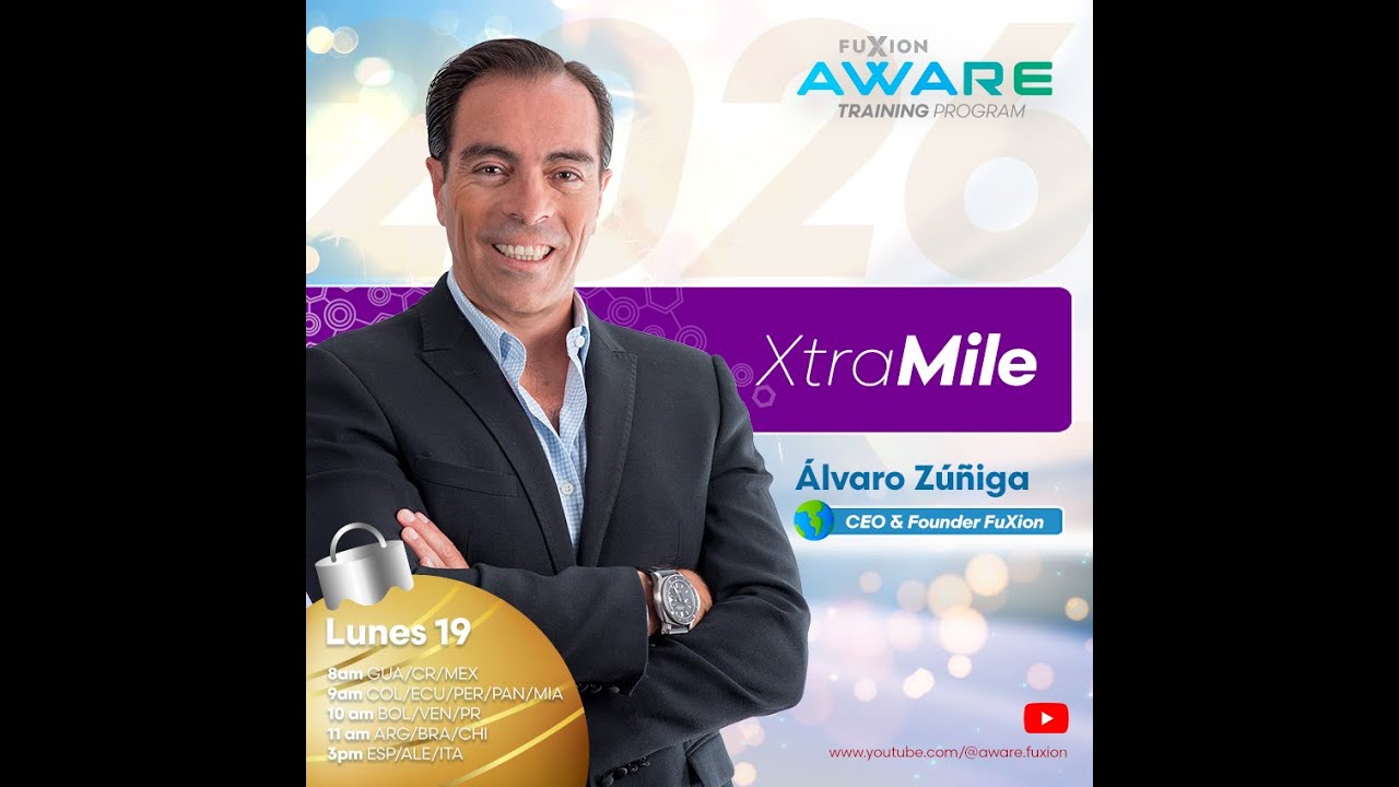 Xtra Mile con Alvaro Zúñiga Benavides, Presidente Fundador de FuXion
