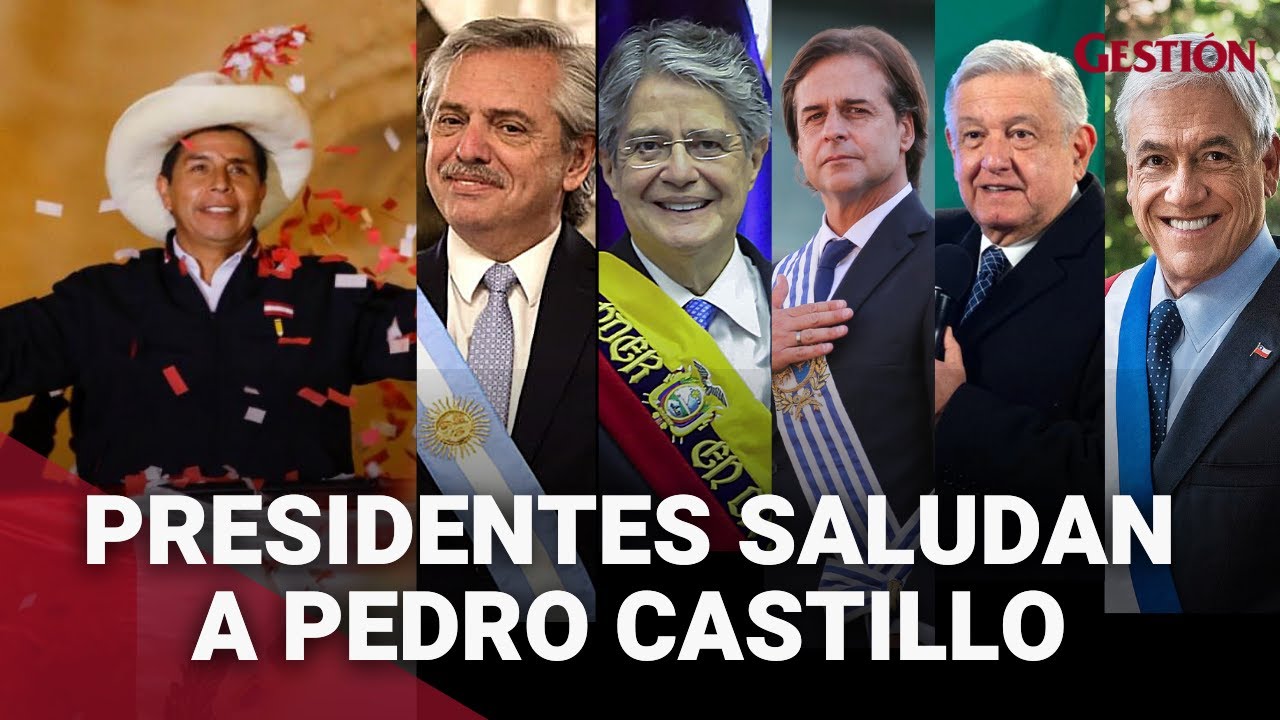 Pedro Castillo: Estos son los mandatarios que saludaron su proclamación como presidente del Perú