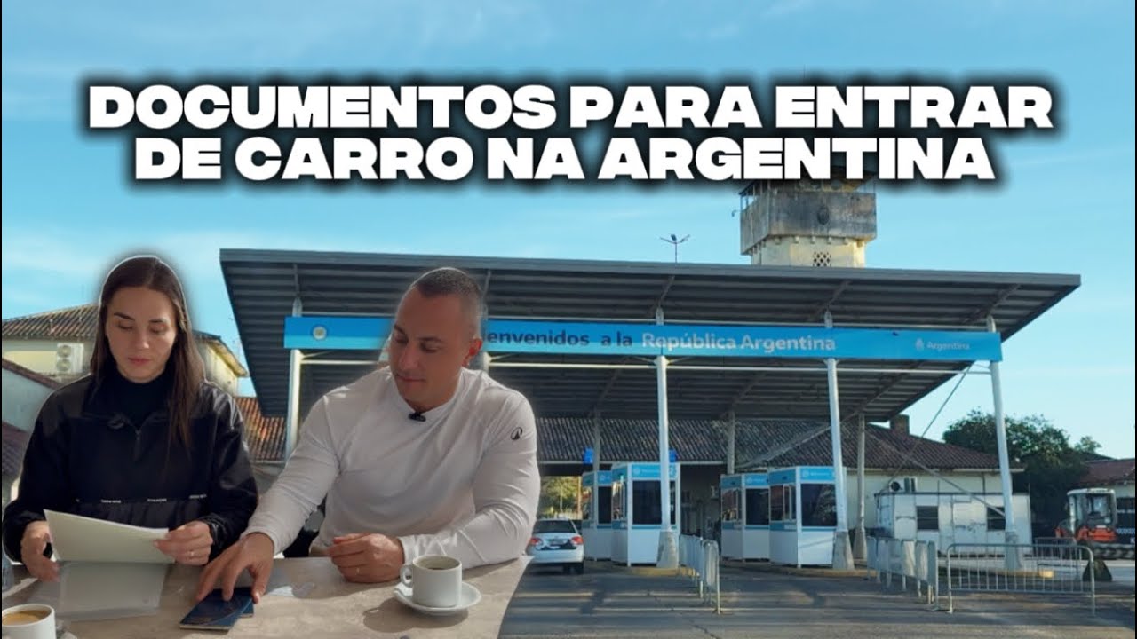 Documentos para ENTRAR de CARRO na Argentina 2025