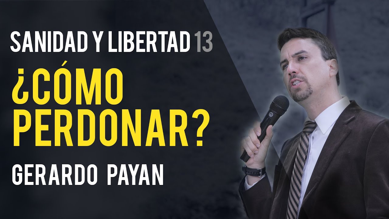 ¿Cómo perdonar? - Dr. Gerardo Payan 13