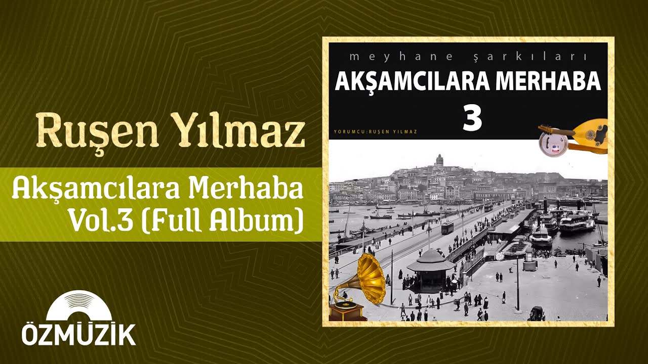 Ruşen Yılmaz - Akşamcılara Merhaba,Vol.3 / Meyhane Şarkıları (Full Album)