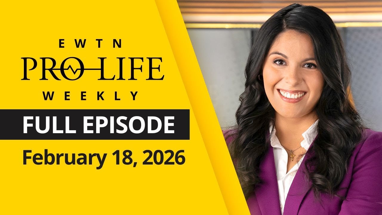 EWTN Pro-Life Weekly | Full EPISODE | Wednesday, February 18, 2026